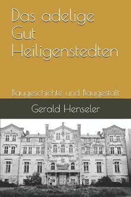 Das Adelige Gut Heiligenstedten: Baugeschichte Und Baugestalt