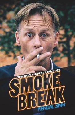 Smoke Break: The Complete Screenplay to the 115 Episode Comedy Web Series