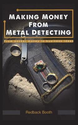 Making Money From Metal Detecting: From pocket money to business ideas