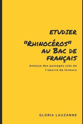Etudier Rhinoceros au Bac de francais: Analyse des passages cles de l'oeuvre de Ionesco