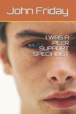I Was a Peer Support Specialist