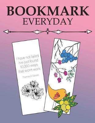 Bookmark Everyday: Beautiful Adult Coloring Bookmark for Relax