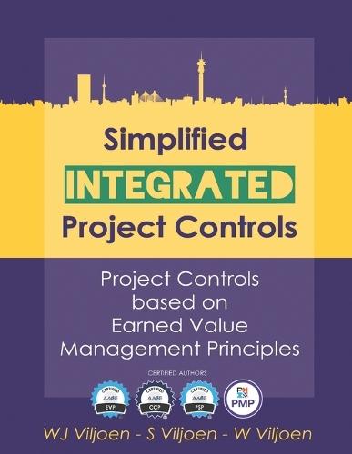 Simplified Integrated Project Controls: Project Controls Based On Earned Value Management Principles