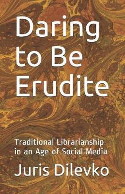 Daring to Be Erudite: Traditional Librarianship in an Age of Social Media