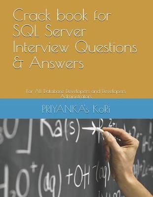 Crack Book for SQL Server Interview Questions & Answers: For All Database Developers and Developers Administrators