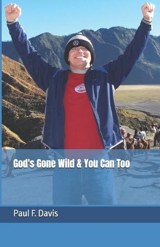 God's Gone Wild & You Can Too!
