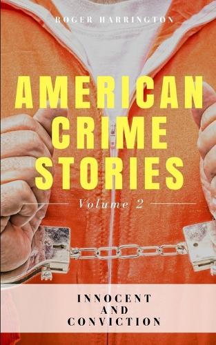 American Crime Stories Volume 2: Innocent and Conviction - 2 Books in 1