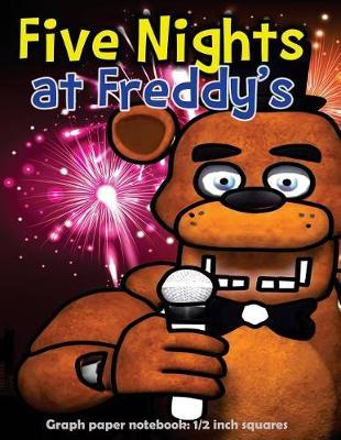 Five Nights at Freddy's: Graph Paper Notebook: 1/2 Inch Squares: For Kids, Blankbook, Grid, Math