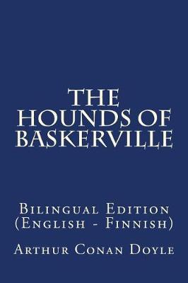 The Hounds of Baskerville: Bilingual Edition (English - Finnish)