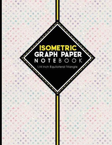 Isometric Graph Paper Notebook: 1/4 Inch Equilateral Triangle: Isometric Drawing Book, Isometric Grid Notebook, Isometric Notepad, Hydrangea Flower Cover, 8.5 x 11, 100 pages