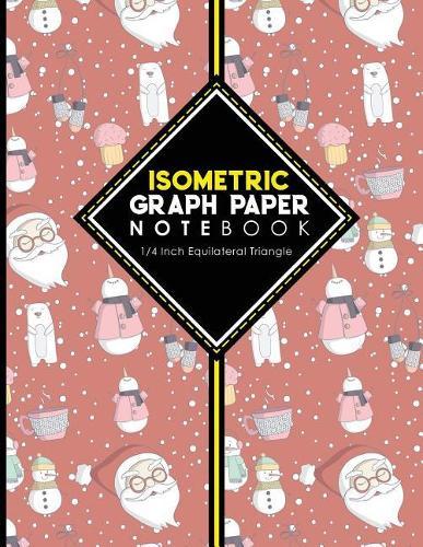 Isometric Graph Paper Notebook: 1/4 Inch Equilateral Triangle: Isometric Drawing Book, Isometric Grid Notebook, Isometric Notepad, Cute Winter Snow Cover, 8.5 x 11, 100 pages