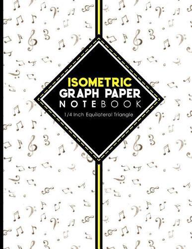 Isometric Graph Paper Notebook: 1/4 Inch Equilateral Triangle: For Drawing & Creative Work, Engineers, Artists, College Students, Music Lover Cover, 8.5 x 11, 100 pages