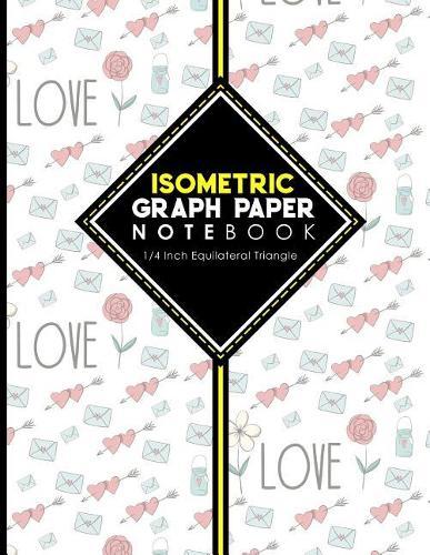 Isometric Graph Paper Notebook: 1/4 Inch Equilateral Triangle: Equilateral Triangle Paper, Isometric Gaming Paper, Isometric Grid Sketchbook, Cute Wedding Cover, 8.5  x 11 , 100 pages