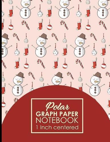 Polar Graph Paper Notebook: 1 Inch Centered: Polar Coordinates, Polar Sketchbook, Christmas Cover, 8.5  x 11 , 100 pages