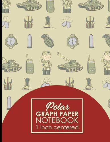 Polar Graph Paper Notebook: 1 Inch Centered: Polar Coordinates, Polar Sketchbook, Cute Army Cover, 8.5  x 11 , 100 pages