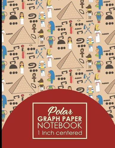 Polar Graph Paper Notebook: 1 Inch Centered: Technical Sketchbook For Engineers and Designers, Cute Ancient Egypt Pyramids Cover, 8.5 x 11, 100 pages