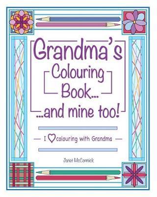 Grandma's Colouring Book...and Mine Too!: I Love Colouring with Grandma