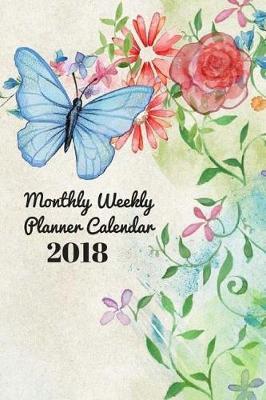 Monthly Weekly Planner Calendar 2018: Calendar Schedule Organizer Quote Weekly Daily Calendar 2018 Journal