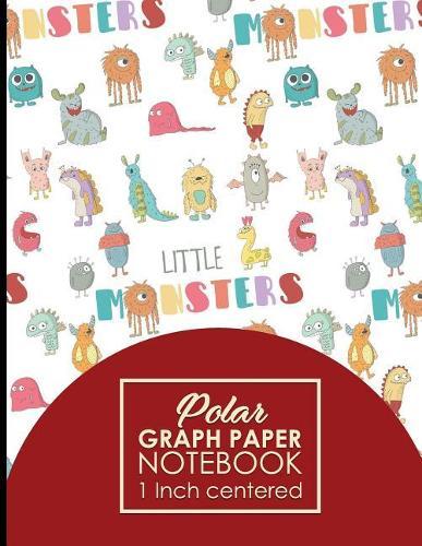Polar Graph Paper Notebook: 1 Inch Centered: Technical Sketchbook For Engineers and Designers, Cute Monsters Cover, 8.5 x 11, 100 pages