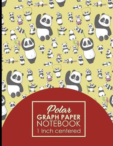 Polar Graph Paper Notebook: 1 Inch Centered: Polar Coordinates, Polar Sketchbook, Cute Panda Cover, 8.5 x 11, 100 pages