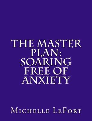 The Master Plan: Soaring Free of Anxiety