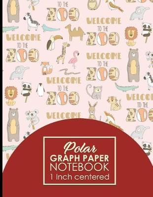 Polar Graph Paper Notebook: 1 Inch Centered: Technical Sketchbook For Engineers and Designers, Cute Zoo Animals Cover, 8.5 x 11, 100 pages