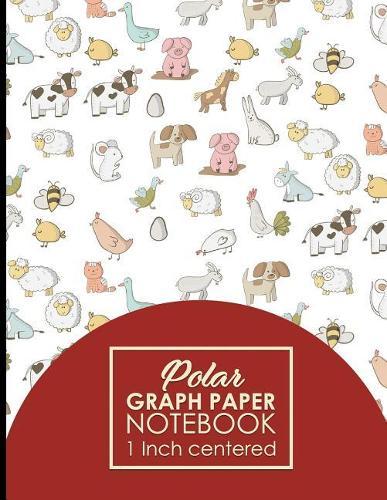 Polar Graph Paper Notebook: 1 Inch Centered: Technical Sketchbook For Engineers and Designers, Cute Farm Animals Cover, 8.5  x 11 , 100 pages