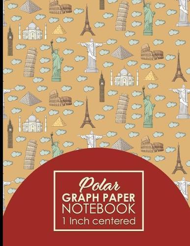 Polar Graph Paper Notebook: 1 Inch Centered: Technical Sketchbook For Engineers and Designers, Cute World Landmarks Cover, 8.5  x 11 , 100 pages
