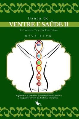 Danca do Ventre e Saude II: Cinesiologia, Psicologia e Consciencia Corporal