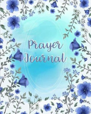 Prayer Journal: Blue Watercolor Decoration 120 Days for Daily Prayer Praise and Thankful For...