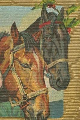 Rustic Vintage Christmas Horses Holly Berries Journal: (Notebook, Diary, Blank Book)
