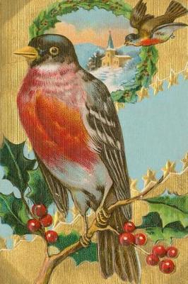 Vintage Christmas Robin Holiday Holly Berries Journal: (Notebook, Diary, Blank Book)
