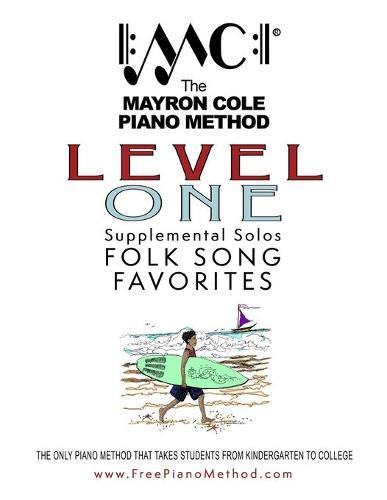 Level 1 Folk Song Favorites: The Mayron Cole Piano Method