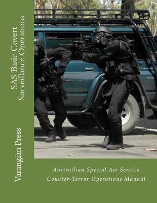 SAS Basic Covert Surveillance Operations: Austrailian Special Air Service Counter-Terror Operations Manual