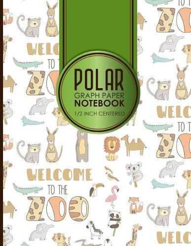 Polar Graph Paper Notebook: 1/2 Inch Centered: Technical Sketchbook For Engineers and Designers, Cute Zoo Animals Cover, 8.5 x 11, 100 pages