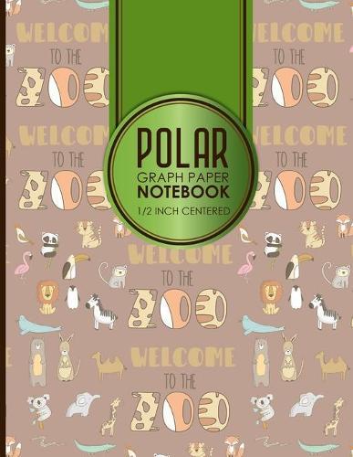 Polar Graph Paper Notebook: 1/2 Inch Centered: Technical Sketchbook For Engineers and Designers, Cute Zoo Animals Cover, 8.5  x 11 , 100 pages