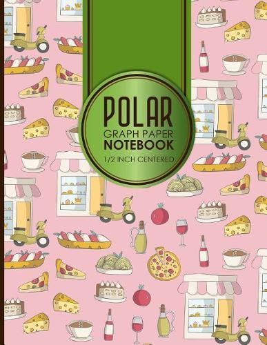 Polar Graph Paper Notebook: 1/2 Inch Centered: Polar Coordinates, Polar Sketchbook, Cute Rome Cover, 8.5 x 11, 100 pages