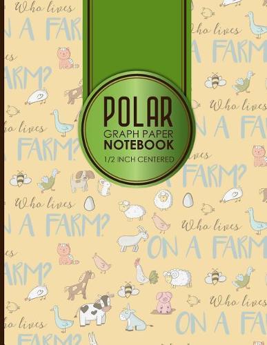 Polar Graph Paper Notebook: 1/2 Inch Centered: Technical Sketchbook For Engineers and Designers, Cute Farm Animals Cover, 8.5 x 11, 100 pages