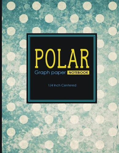 Polar Graph Paper Notebook: 1/4 Inch Centered: Polar Coordinates, Polar Sketchbook, Vintage/Aged Cover, 8.5 x 11, 100 pages