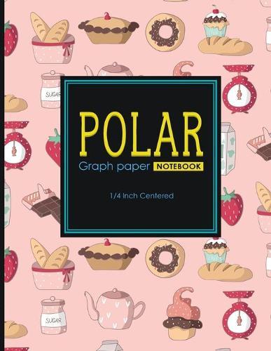 Polar Graph Paper Notebook: 1/4 Inch Centered: Polar Coordinates, Polar Sketchbook, Cute Baking Cover, 8.5  x 11 , 100 pages