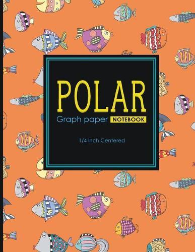 Polar Graph Paper Notebook: 1/4 Inch Centered: Polar Coordinates, Polar Sketchbook, Cute Funky Fish Cover, 8.5 x 11, 100 pages