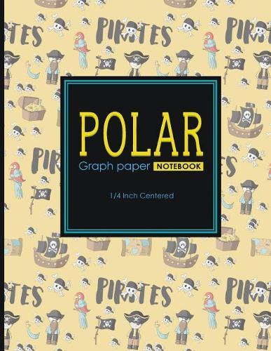 Polar Graph Paper Notebook: 1/4 Inch Centered: Technical Sketchbook For Engineers and Designers, Cute Pirates Cover, 8.5 x 11, 100 pages