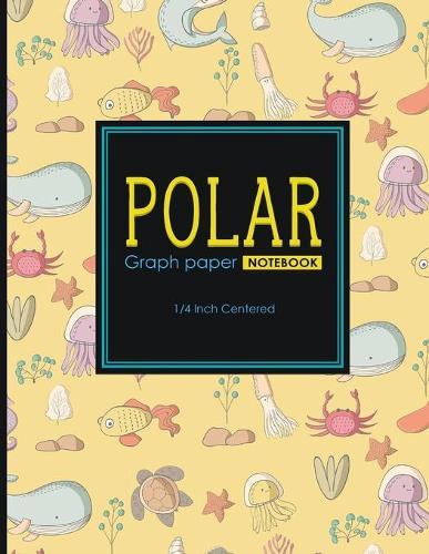 Polar Graph Paper Notebook: 1/4 Inch Centered: Polar Coordinates, Polar Sketchbook, Cute Sea Creature Cover, 8.5  x 11 , 100 pages