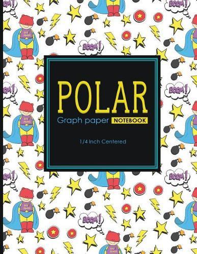 Polar Graph Paper Notebook: 1/4 Inch Centered: Technical Sketchbook For Engineers and Designers, Cute Super Hero Cover, 8.5 x 11, 100 pages