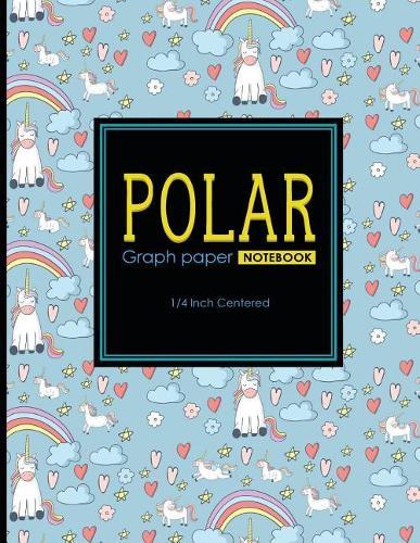Polar Graph Paper Notebook: 1/4 Inch Centered: Polar Coordinates, Polar Sketchbook, Cute Unicorns Cover, 8.5  x 11 , 100 pages
