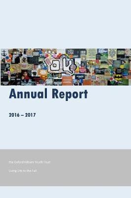 Oxford Kilburn Youth Trust Annual Report 2016-17: Living Life to the Full
