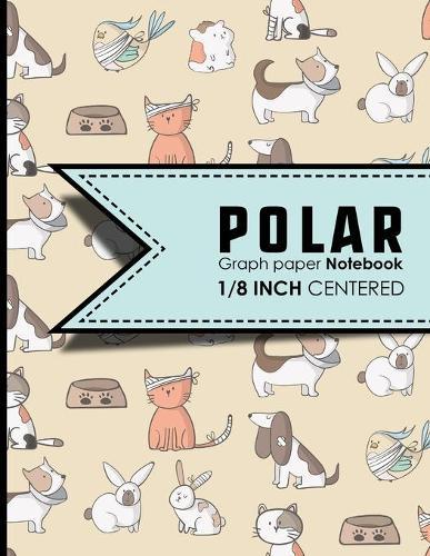 Polar Graph Paper Notebook: 1/8 Inch Centered: Polar Coordinates, Polar Sketchbook, Cute Veterinary Animals Cover, 8.5  x 11 , 100 pages