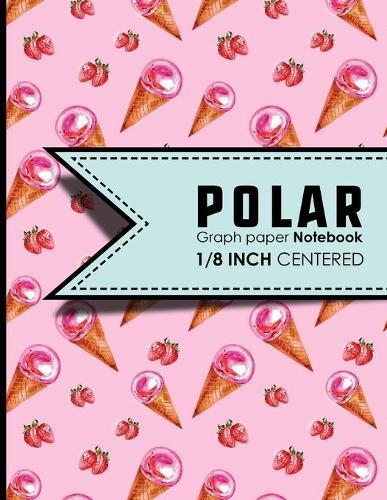 Polar Graph Paper Notebook: 1/8 Inch Centered: Polar Coordinates, Polar Sketchbook, 8.5  x 11 , 100 pages