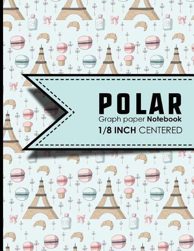 Polar Graph Paper Notebook: 1/8 Inch Centered: Polar Coordinates, Polar Sketchbook, 8.5 x 11, 100 pages