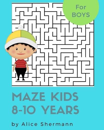 Maze Kids 8-10 Years: "2-in-1 Ultimate Maze Puzzle Games for Smart Boys, 8""x10"", Square and Circle Puzzle for Fun"